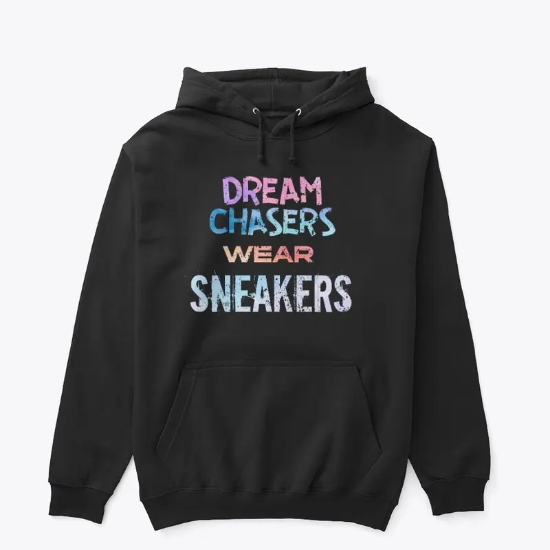 Dream Chasers Wear Sneakers 