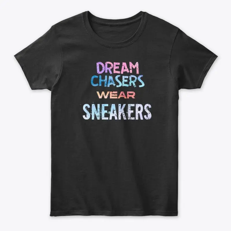 Dream Chasers Wear Sneakers 