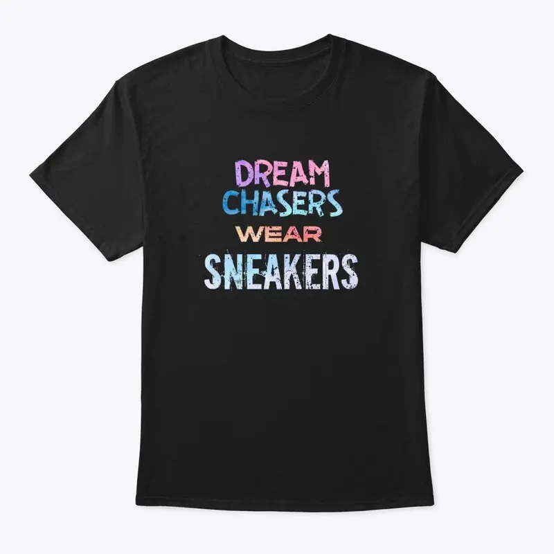 Dream Chasers Wear Sneakers 