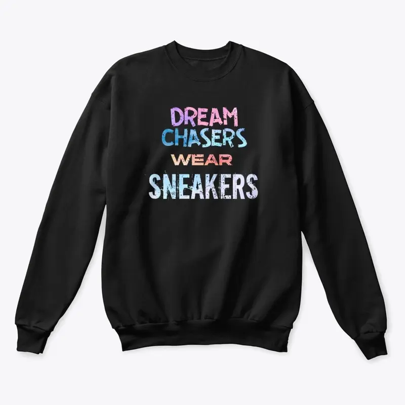 Dream Chasers Wear Sneakers 