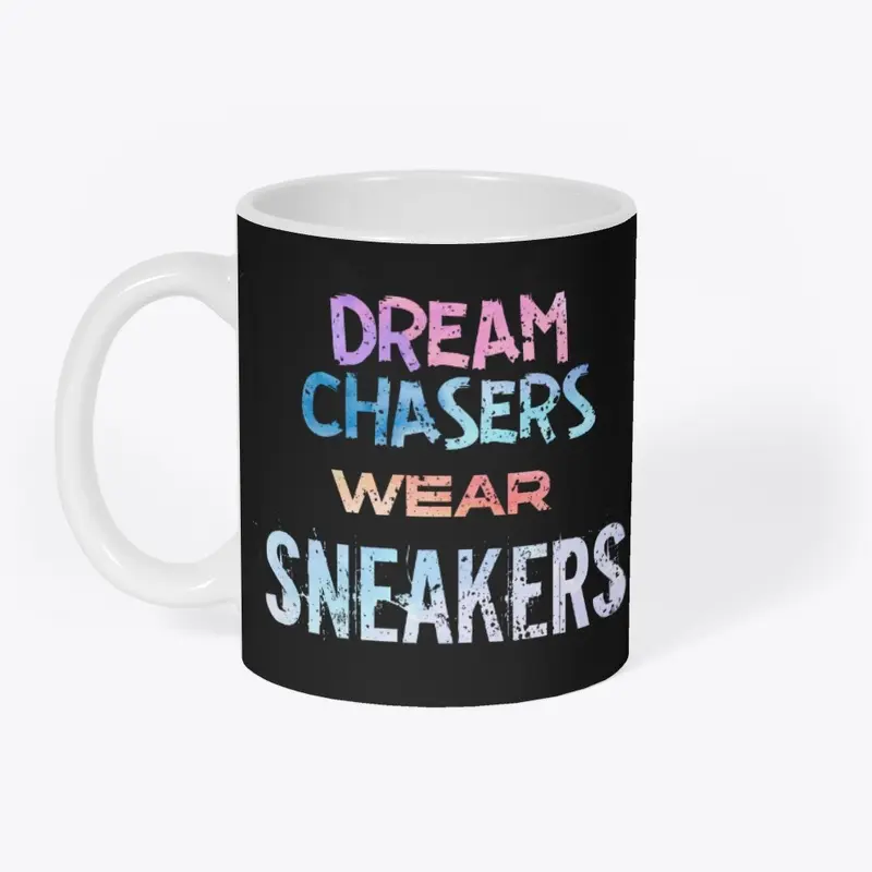 Dream Chasers Wear Sneakers 